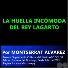 LA HUELLA INCMODA DEL REY LAGARTO - Por MONTSERRAT LVAREZ - Domingo, 04 de Julio de 2021